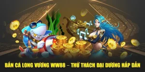 Bắn Cá Long Vương Tại WW88 – Thử Thách Đại Dương Hấp Dẫn