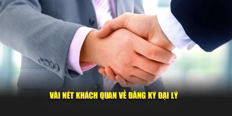Vài nét khách quan về đăng ký đại lý